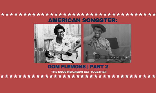 Dom Flemons Interview The Good Neighbor Get Together Podcast Music